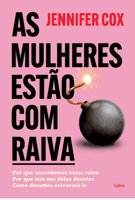 Livro As mulheres estão com raiva: Por que escondemos nos...