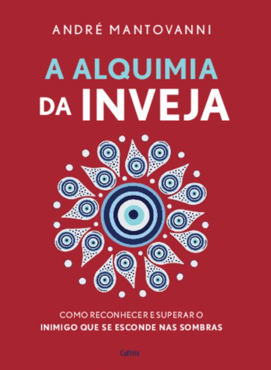 Livro A alquimia da inveja: Como reconhecer e superar o i...