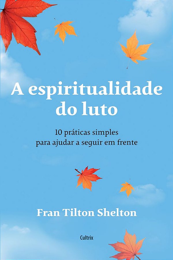 Livro A espiritualidade do luto: 10 práticas simples para...