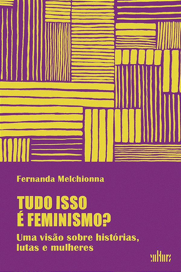 Livro Tudo isso é feminismo?: uma visão sobre histórias, lutas ...