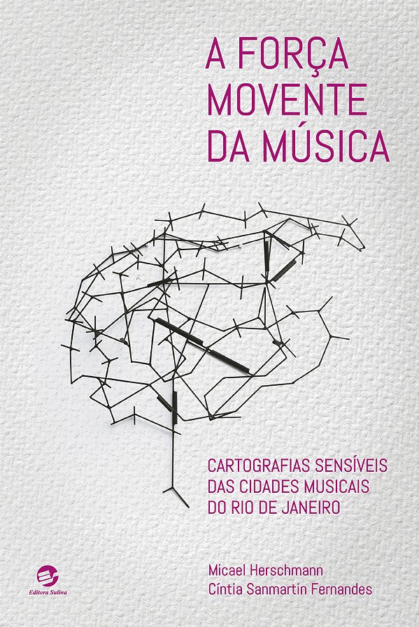 Livro A força movente da música: cartografias sensíveis d...