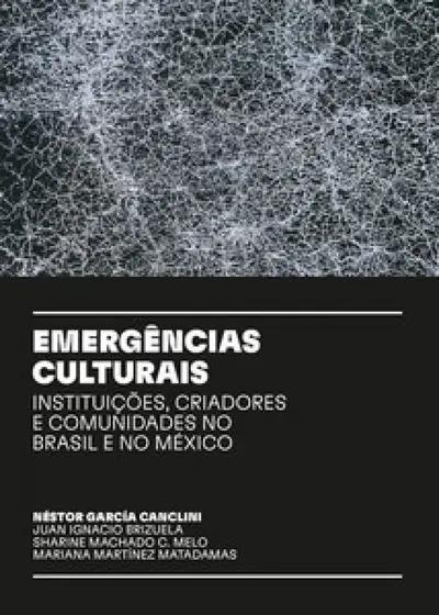 Livro Emergências culturais: instituições, criadores e comunida...