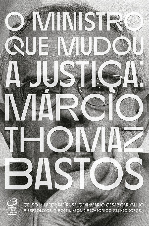 Livro O Ministro Que Mudou A Justiça: Márcio Thomaz Basto...
