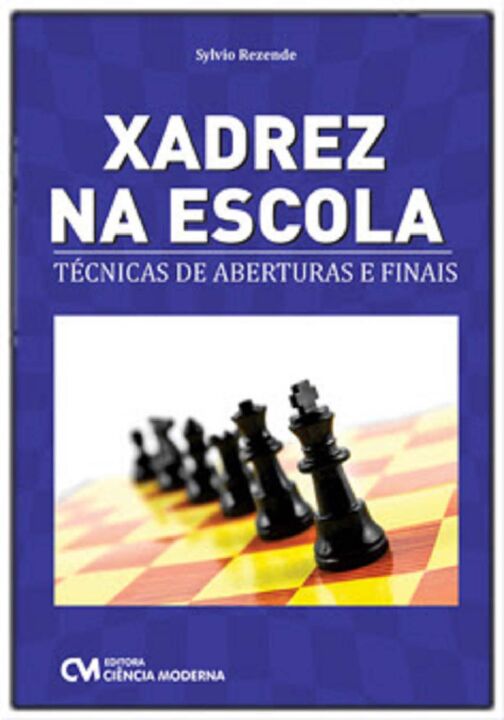 Livro Xadrez Na Escola - Técnicas De Aberturas E Finais