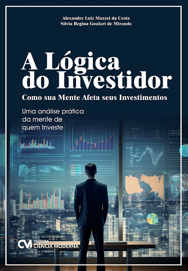 Livro A Lógica Do Investidor - Como Sua Mente Afeta Seus ...