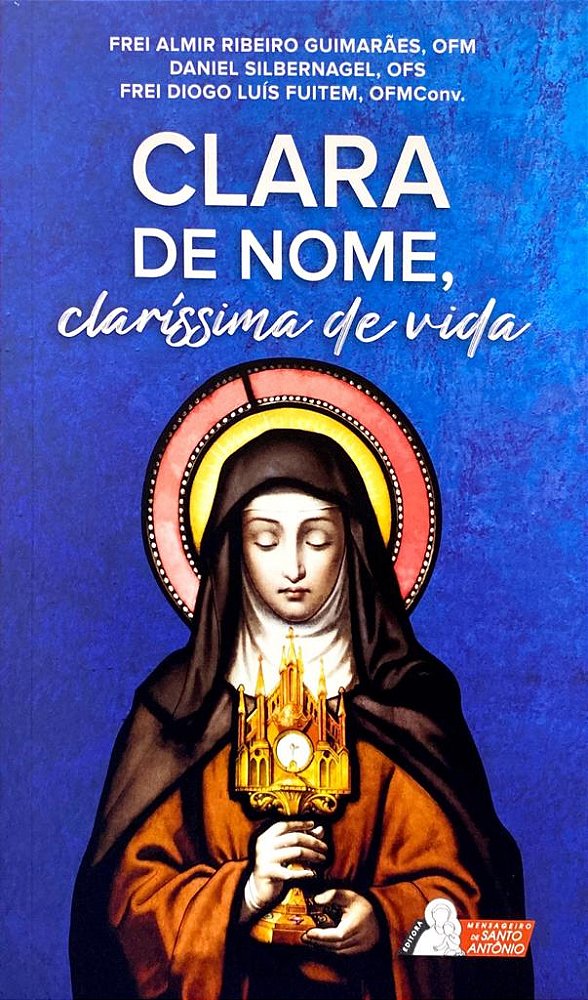 Livro Clara De Nome, Claríssima De Vida