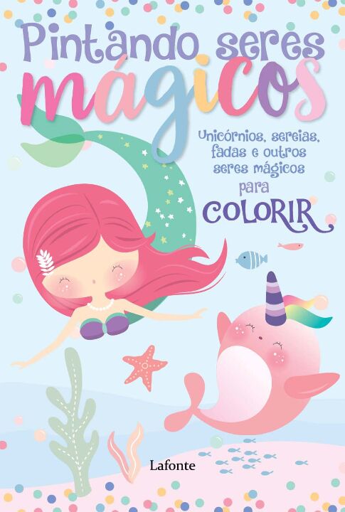 Livro Pintando seres mágicos: Unicórnios, sereias, fadas ...