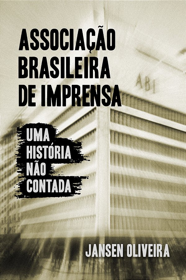 Livro Associação Brasileira De Imprensa: Uma História Não...