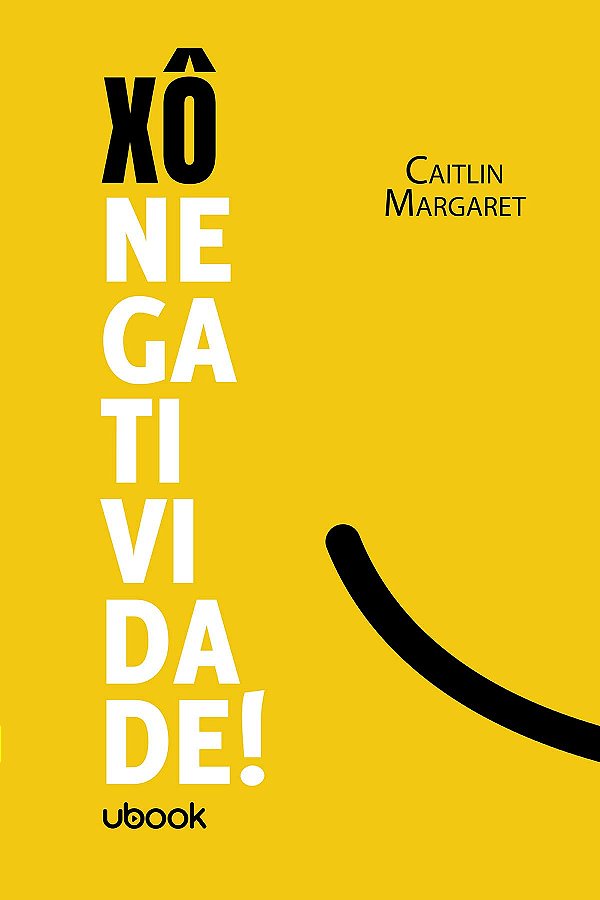 Livro Xô Negatividade! Técnicas Para Ser Mais Positivo E ...