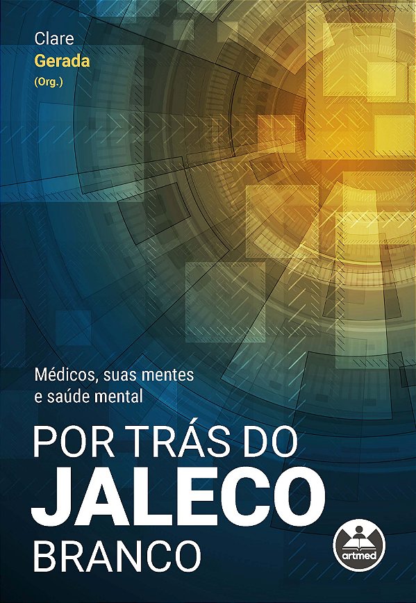 Livro Por trás do jaleco branco: Médicos, suas mentes e s...