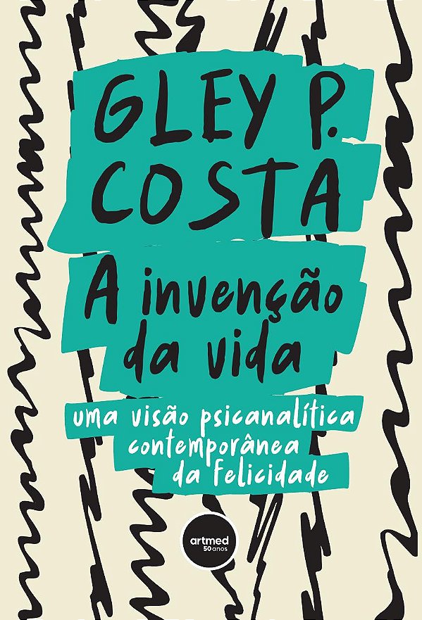 Livro A invenção da vida: uma visão psicanalítica contemp...