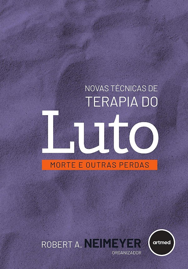 Livro Novas Técnicas De Terapia Do Luto - Morte E Outras ...