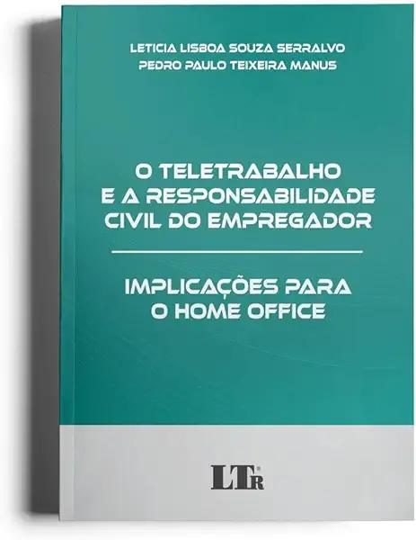 Livro O Teletrabalho E A Responsabilidade Civil Do Empreg...