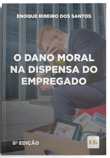 Livro O Dano Moral Na Dispensa Do Empregado - 08Ed/23