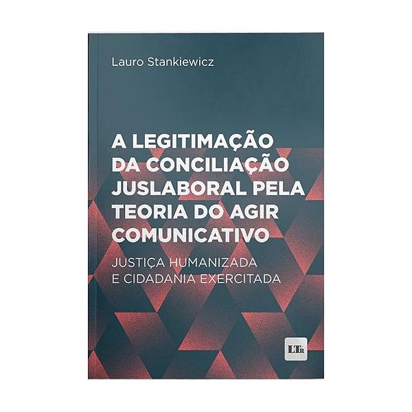 Livro Legitimacao Da Conciliacao Jus. Teoria Comunicativ