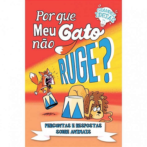 Livro Grandes Ideias - Por Que Meu Gato Não Ruge?