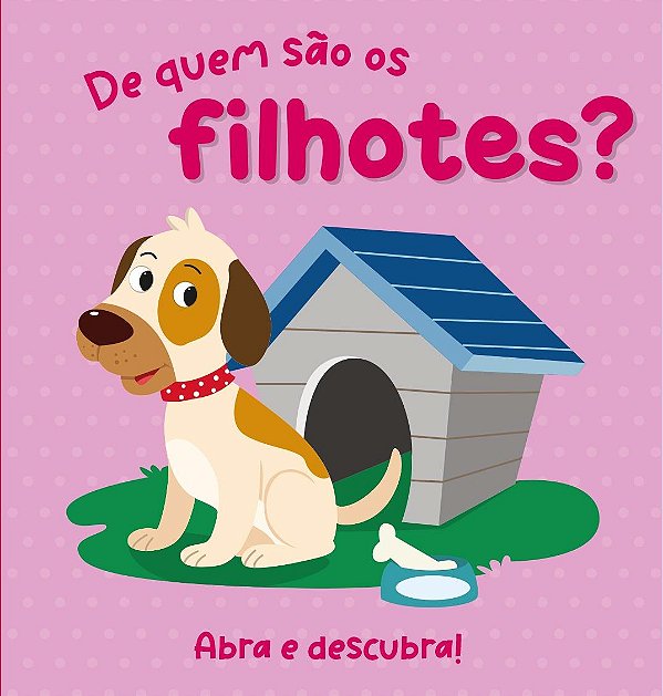Livro Abra e descubra! De quem são os filhotes?