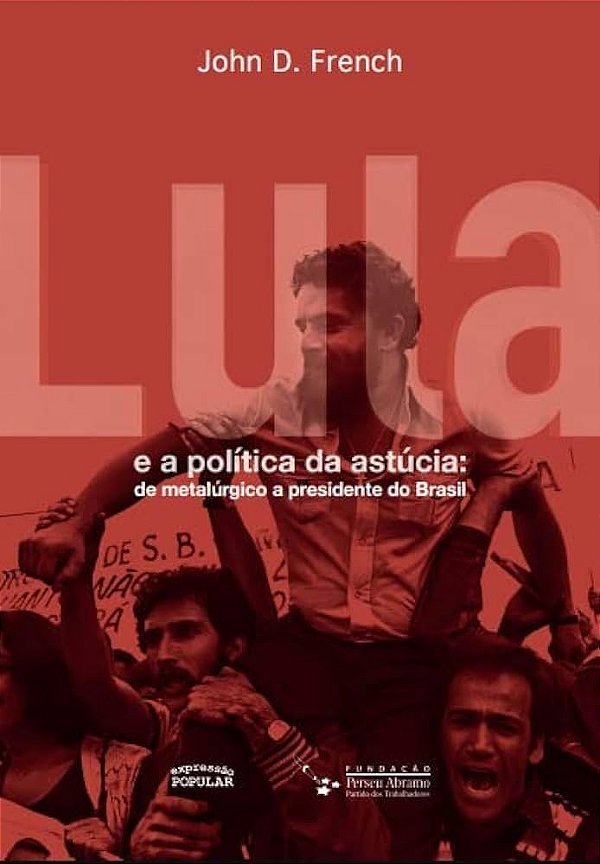 Livro Lula E A Politica Da Astucia