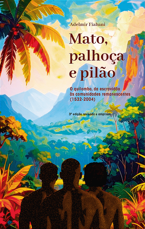Livro Mato, Palhoça E Pilão - O Quilombo, Da Escravidão Às Comu...