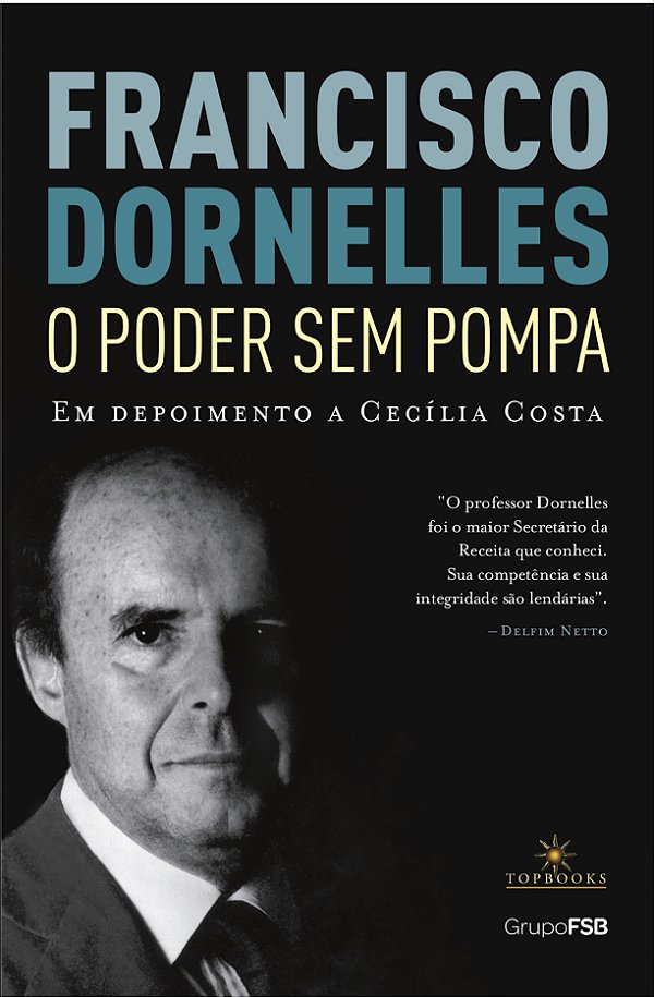 Livro Francisco Dornelles – O poder sem pompa