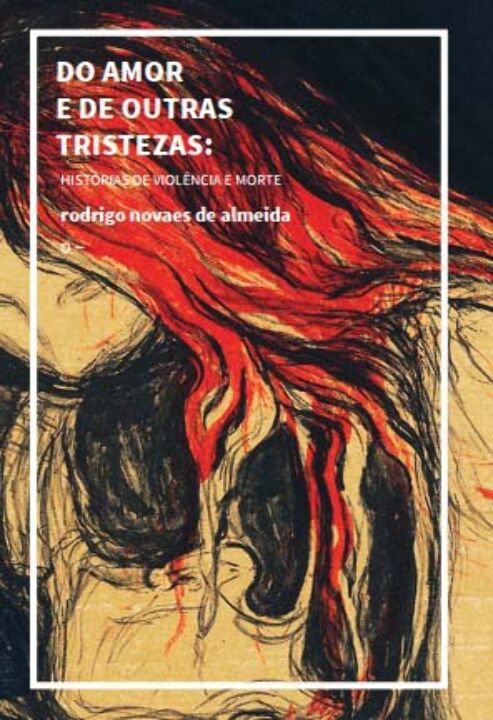 Livro Do Amor E De Outras Tristezas: Histórias De Violênc...