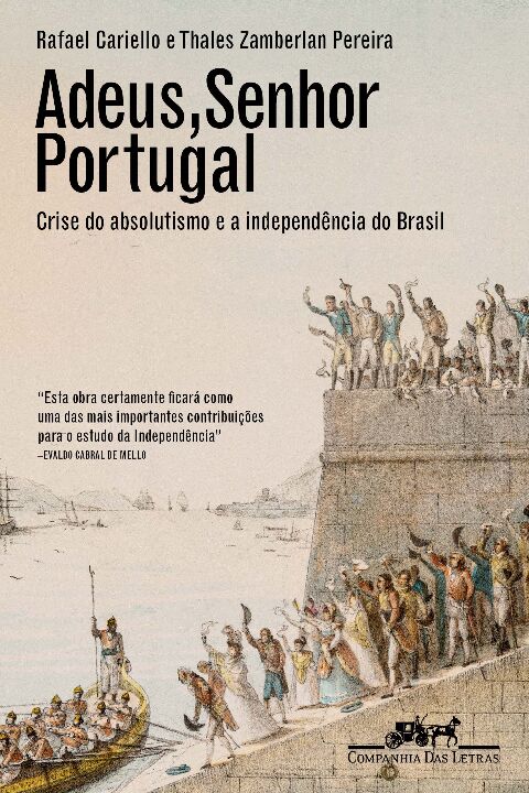 Livro Adeus, senhor Portugal: Crise do absolutismo e a In...