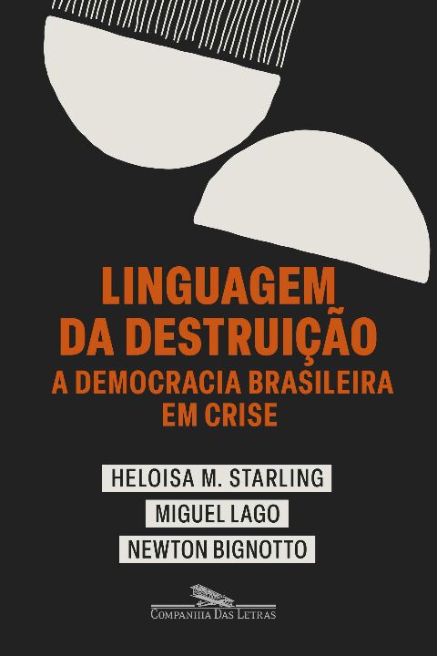 Livro Linguagem da destruição: A democracia brasileira em...