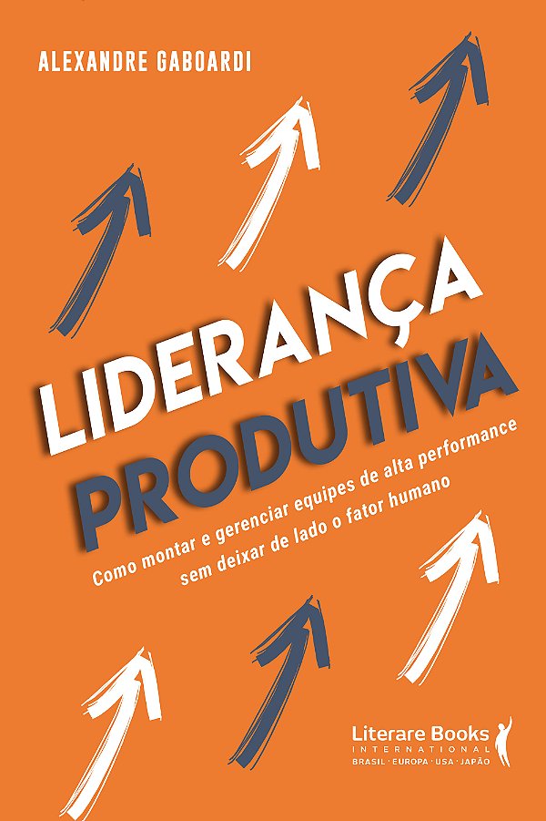 Livro Liderança produtiva: como montar e gerenciar equipe...