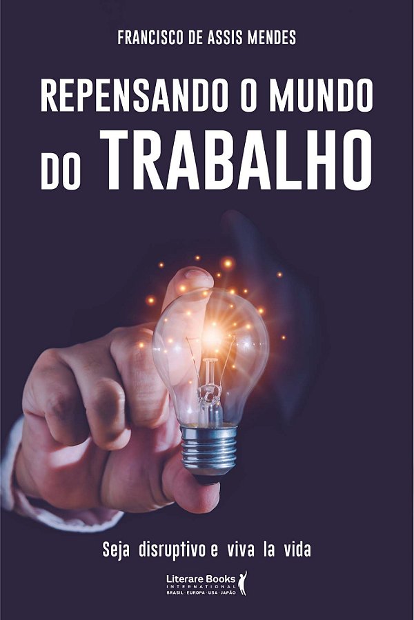 Livro Repensando o mundo do trabalho: seja disruptivo e v...