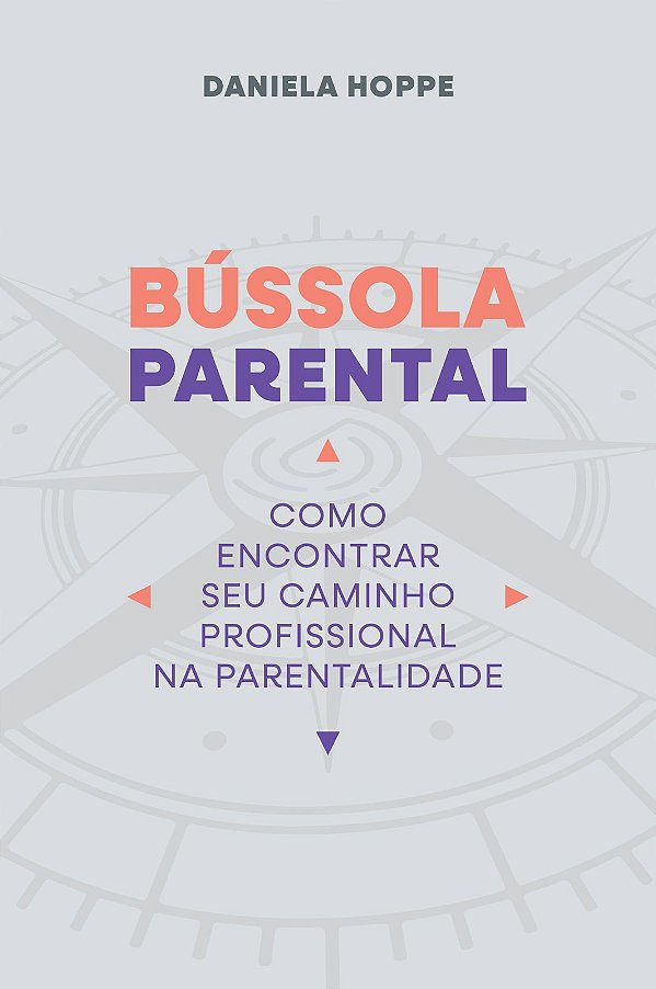 Livro Bússola Parental: como encontrar seu caminho profis...