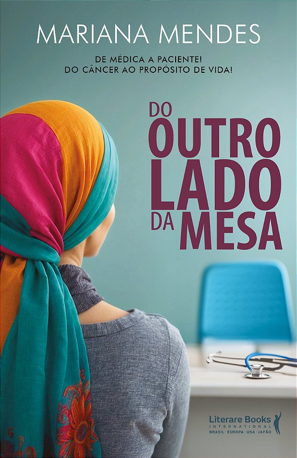 Livro Do outro lado da mesa: De médica a paciente! Do cân...