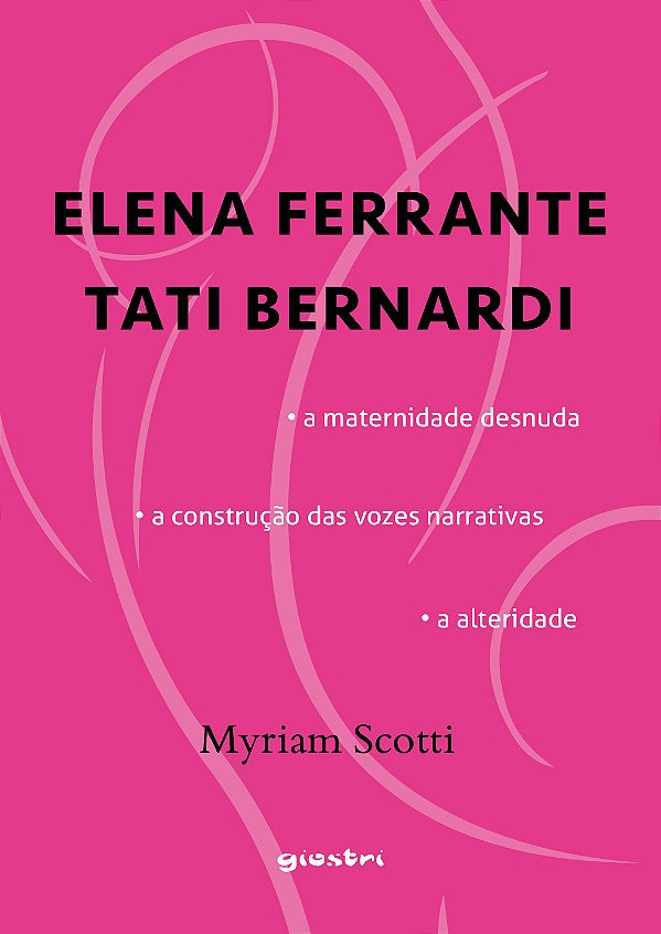 Livro ELENA FERRANTE / TATI BERNARDI - A maternidade desn...