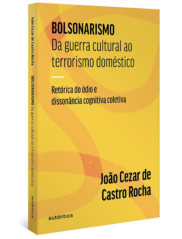 Livro Bolsonarismo - Da guerra cultural ao terrorismo dom...