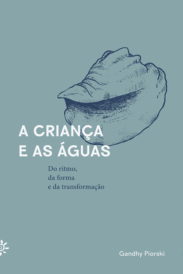 Livro A Criança E As Águas - Do Ritmo, Da Forma E Da Tran...