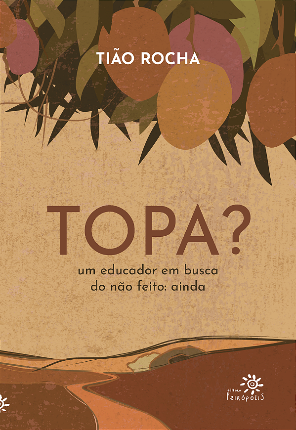Livro Topa? - Um Educador Em Busca Do Não Feito: Ainda