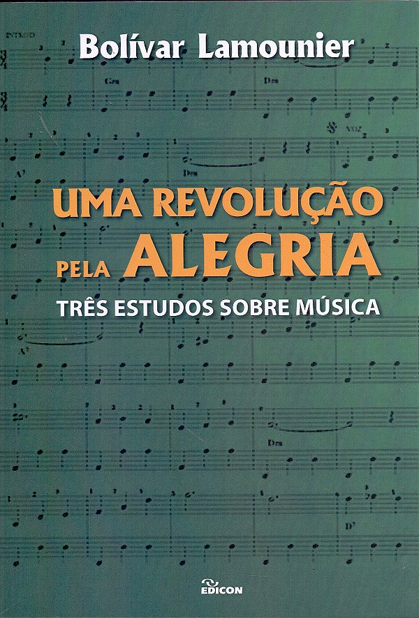 Livro Uma Revolução Pela Alegria: Três Estudos Sobre Músi...