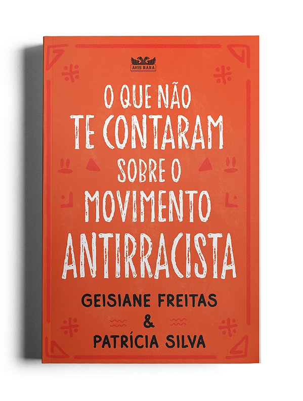 Livro O Que Não Te Contaram Sobre O Movimento Antirracist...