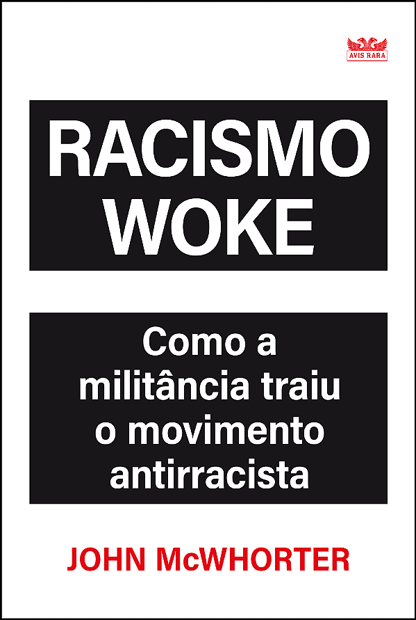 Livro Racismo woke - Como a militância traiu o movimento