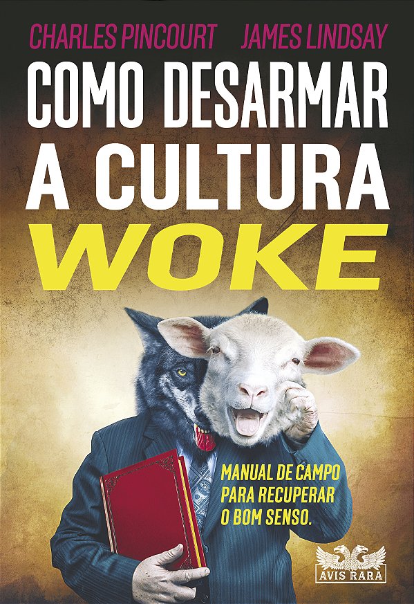 Livro Como desarmar a cultura woke: Manual de campo para ...