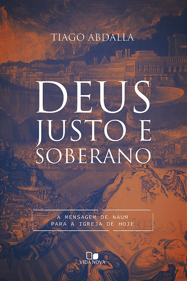 Livro Deus justo e soberano: a mensagem de Naum para a ig...