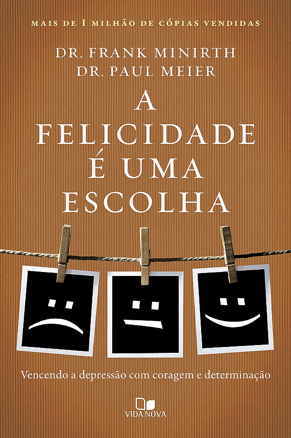 Livro A felicidade é uma escolha: Vencendo a depressão com cora...