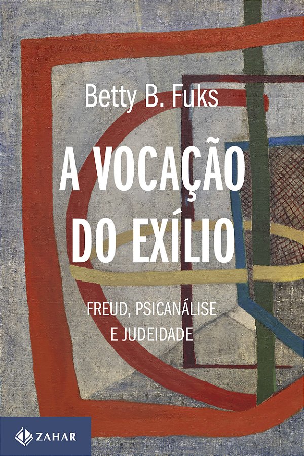 Livro A Vocação Do Exílio - Freud, Psicanálise E Judeidad...