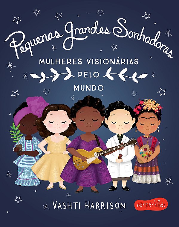 Livro Pequenas Grandes Sonhadoras - Mulheres Visionárias ...