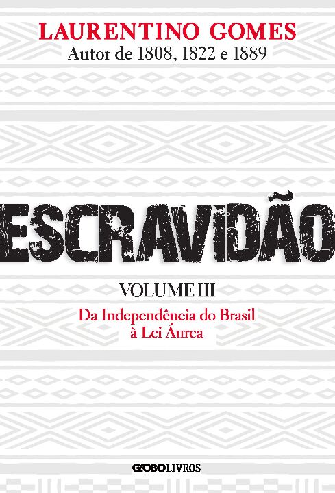 Escravidão - Vol. III - Da Independência do Brasil à Lei ...