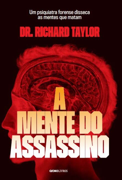 Livro A mente do assassino: Um psiquiatra forense disseca...