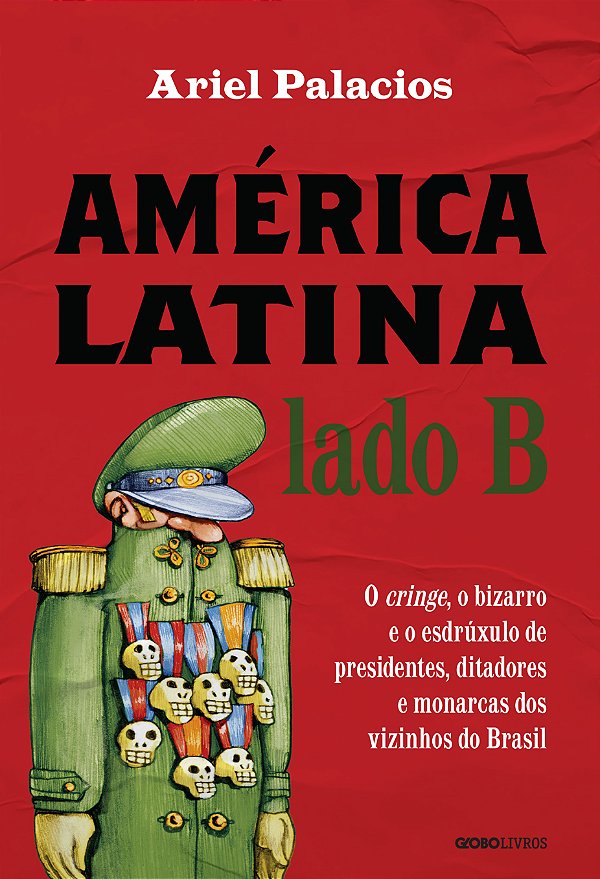 Livro América Latina lado B: o cringe, o bizarro e o esdr...