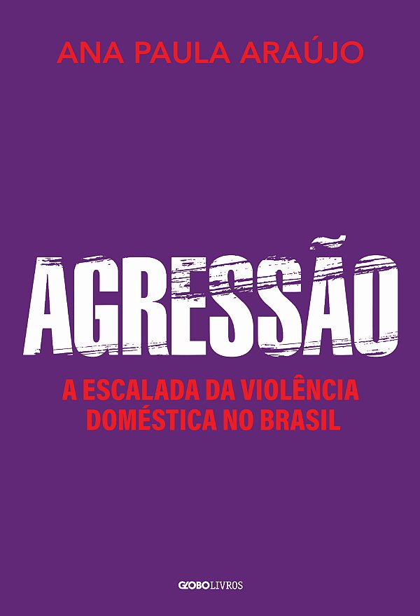 Livro Agressão: A escalada da violência doméstica no Bras...