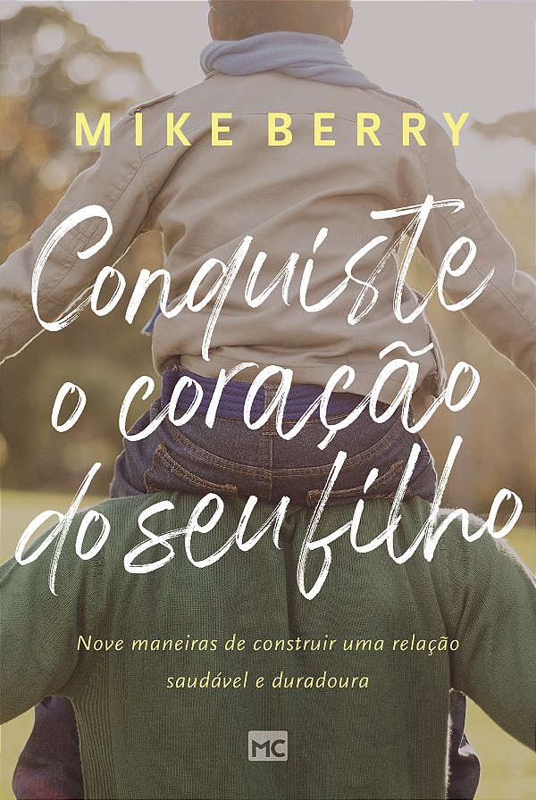 Livro Conquiste o coração de seu filho: Nove maneiras de ...