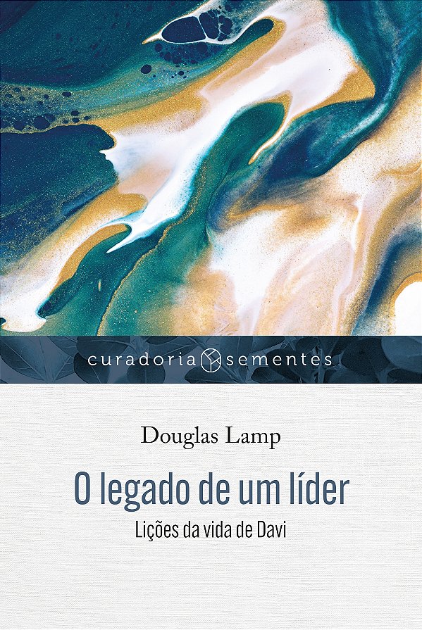 Livro O legado de um líder: lições da vida de davi