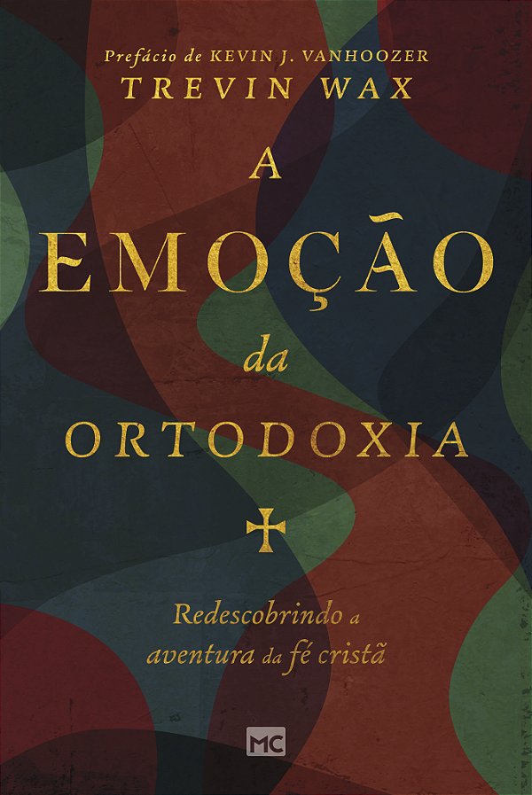 Livro A emoção da ortodoxia: redescobrindo a aventura da ...